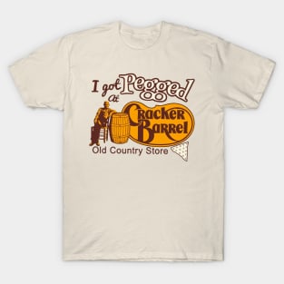 I Got Pegged At Cracker Barrel Old Country Store T-Shirt